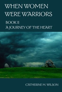 Cover When Women Were Warriors Book II: A Journey of the Heart
