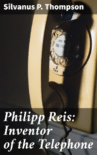 Cover Philipp Reis: Inventor of the Telephone