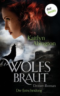 Cover Wolfsbraut - Dritter Roman: Die Entscheidung