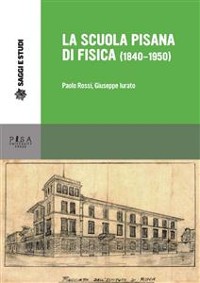 Cover La scuola pisana di Fisica (1840-1950)