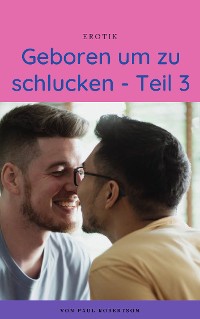 Cover Geboren um zu schlucken - Teil 3