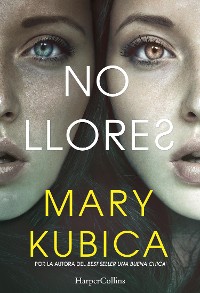 Cover No llores. Una sobrecogedora novela de suspense por la autora de Una buena chica