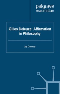 Cover Gilles Deleuze: Affirmation in Philosophy