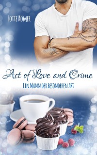 Cover Act of Love and Crime - Ein Mann der besonderen Art