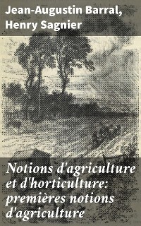 Cover Notions d'agriculture et d'horticulture: premières notions d'agriculture