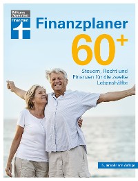 Cover Finanzplaner 60 + - die Rente mit finanzieller Freiheit genießen - mit Finanz- und Anlage-Tipps sorgenfrei im Alter