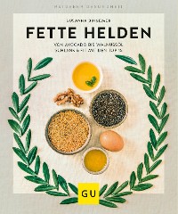 Cover Fette Helden – von Avocado bis Walnussöl