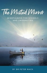 Cover The Misted Mirror - Mindfulness for Schools and Universities