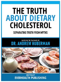 Cover The Truth About Dietary Cholesterol - Based On The Teachings Of Dr. Andrew Huberman