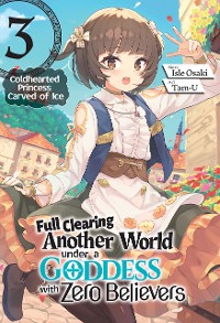 Cover Full Clearing Another World under a Goddess with Zero Believers: Volume 3