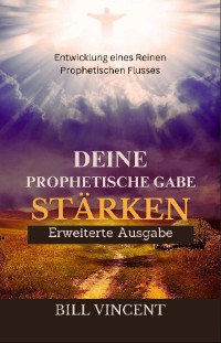 Cover Deine Prophetische Gabe Stärken (Erweiterte Ausgabe)