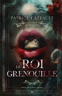 Cover Les Contes Interdits - Le roi grenouille