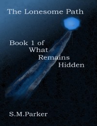 Cover Lonesome Path: Book 1 of What Remains Hidden