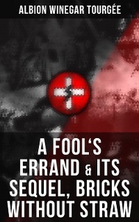 Cover A FOOL'S ERRAND & Its Sequel, Bricks Without Straw