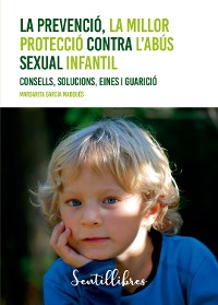 Cover La prevenció, la millor protecció contra l'abús sexual infantil