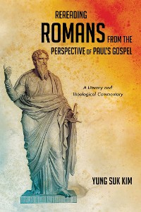 Cover Rereading Romans from the Perspective of Paul’s Gospel