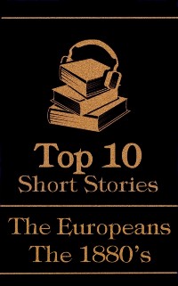 Cover Top 10 Short Stories - The 1880's - The Europeans