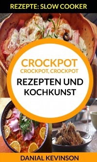 Cover Crockpot, Crockpot, Crockpot: Rezepten und Kochkunst (Rezepte: Slow Cooker)