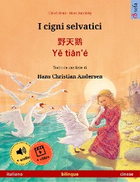 Cover I cigni selvatici – 野天鹅 · Yě tiān'é (italiano – cinese)