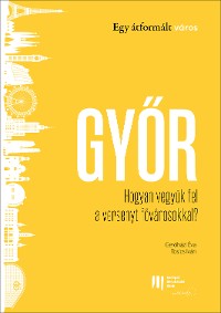 Cover Győr: Hogyan vegyük fel a versenyt fővárosokkal?