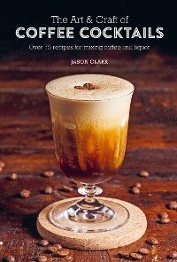 Cover The Art & Craft of Coffee Cocktails