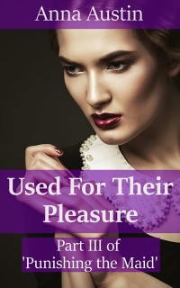 Cover Used For Their Pleasure (Book 3 of &quote;Punishing His Maid&quote;)