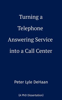 Cover Turning a Telephone Answering Service into a Call Center