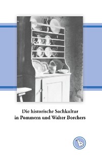 Cover Die historische Sachkultur in Pommern und Walter Borchers