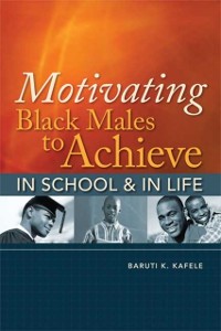 Cover Motivating Black Males to Achieve in School and in Life