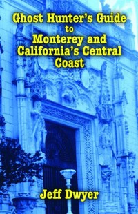 Cover Ghost Hunter's Guide to Monterey and California's Central Coast