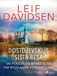 Cover Dostojevskijs sista resa: en personlig berättelse om Rysslands förvandling