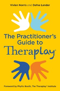 Cover Theraplay® – The Practitioner's Guide