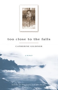 Cover Too Close To The Falls : A Memoir