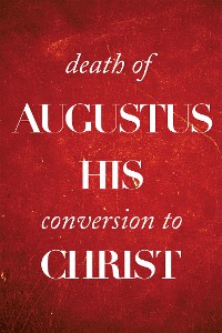Cover Death of Augustus His Conversion to Christ