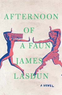 Cover Afternoon of a Faun: A Novel