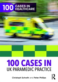 Cover 100 Cases in UK Paramedic Practice