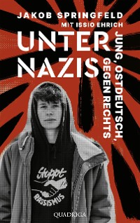 Cover Unter Nazis. Jung, ostdeutsch, gegen Rechts