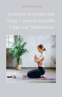 Cover Gewicht verlieren mit Yoga + Praxis-erprobte Tricks zur Meditation