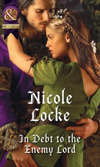 Cover In Debt To The Enemy Lord (Mills & Boon Historical) (Lovers and Legends, Book 4)