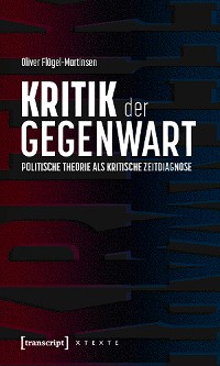 Cover Kritik der Gegenwart - Politische Theorie als kritische Zeitdiagnose