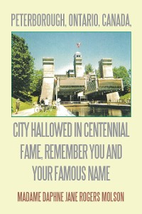 Cover Peterborough, Ontario, Canada, City Hallowed in Centennial Fame, Remember You and Your Famous Name