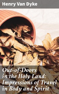 Cover Out-of-Doors in the Holy Land: Impressions of Travel in Body and Spirit