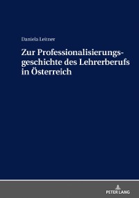 Cover Zur Professionalisierungsgeschichte des Lehrerberufs in Oesterreich