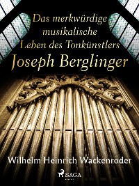 Cover Das merkwürdige musikalische Leben des Tonkünstlers Joseph Berglinger