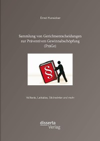 Cover Sammlung von Gerichtsentscheidungen zur Präventiven Gewinnabschöpfung (PräGe): Volltexte, Leitsätze, Stichwörter und mehr