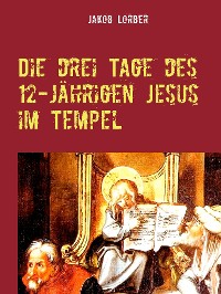 Cover Die drei Tage des 12-jährigen Jesus im Tempel