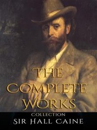Cover Sir Hall Caine: The Complete Works