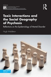 Cover Toxic Interactions and the Social Geography of Psychosis