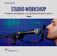 Cover STUDIO-WORKSHOP: Hörspiele konzipieren und professionell produzieren