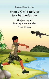 Cover From a Child Soldier to a humanitarian